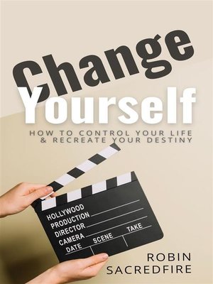 cover image of Change Yourself--How to Control Your Life and Recreate Your Destiny